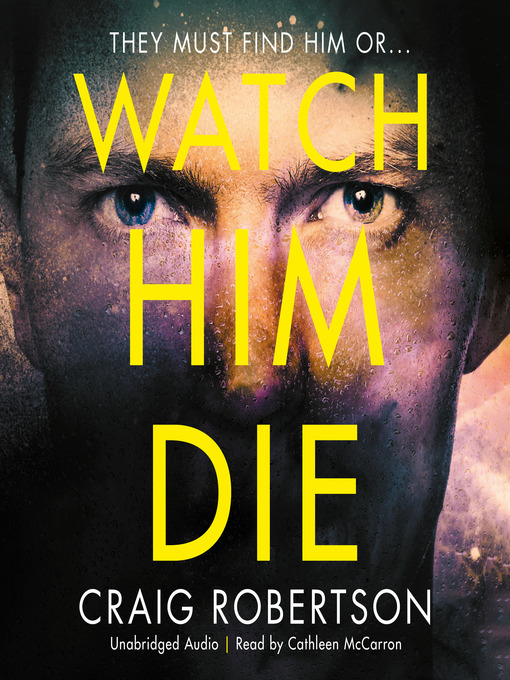 Title details for Watch Him Die by Craig Robertson - Available